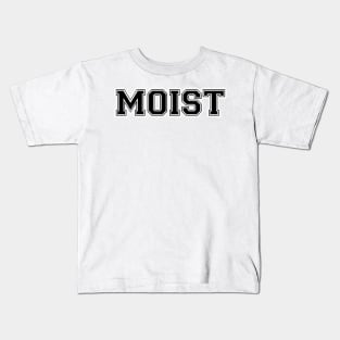 Moist Kids T-Shirt